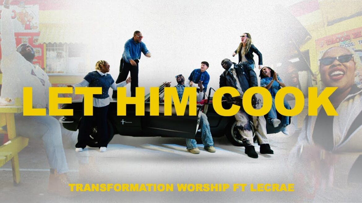 LET HIM COOK – Transformation Worship