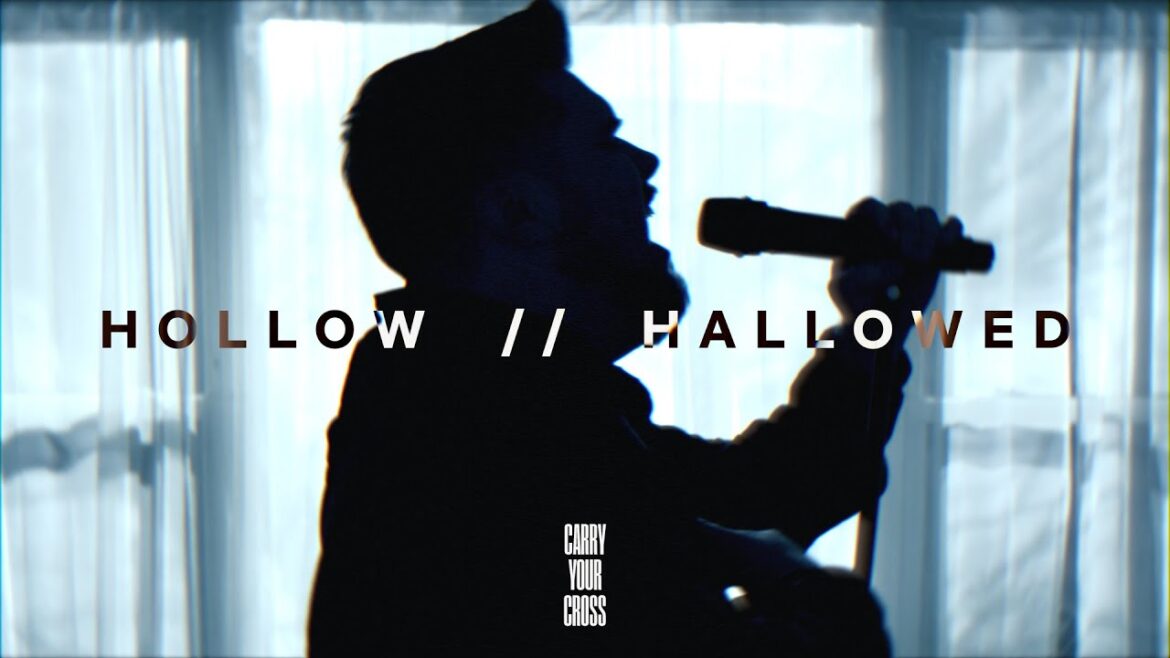 Carry Your Cross – Hollow // Hallowed
